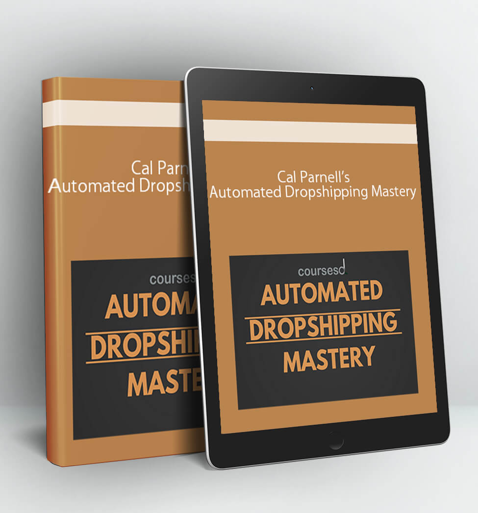 Automated Dropshipping Mastery - Cal Parnell’s