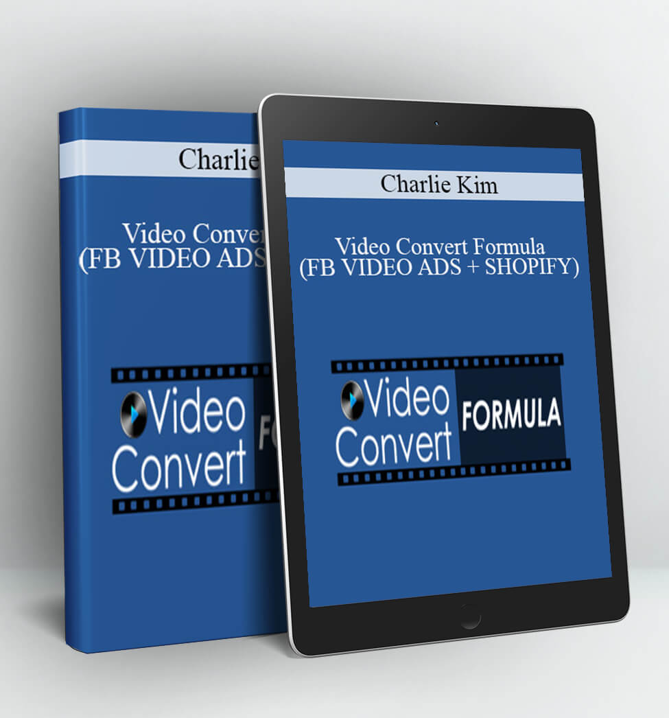 Video Convert Formula (FB VIDEO ADS + SHOPIFY) - Charlie Kim