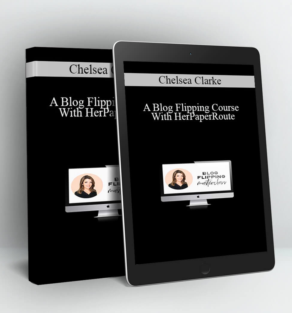 A Blog Flipping Course With HerPaperRoute - Chelsea Clarke