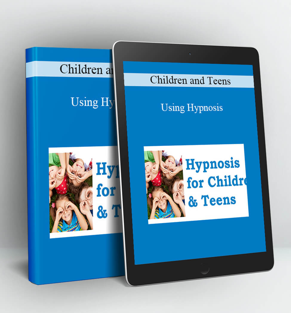 Using Hypnosis with Children and Teens