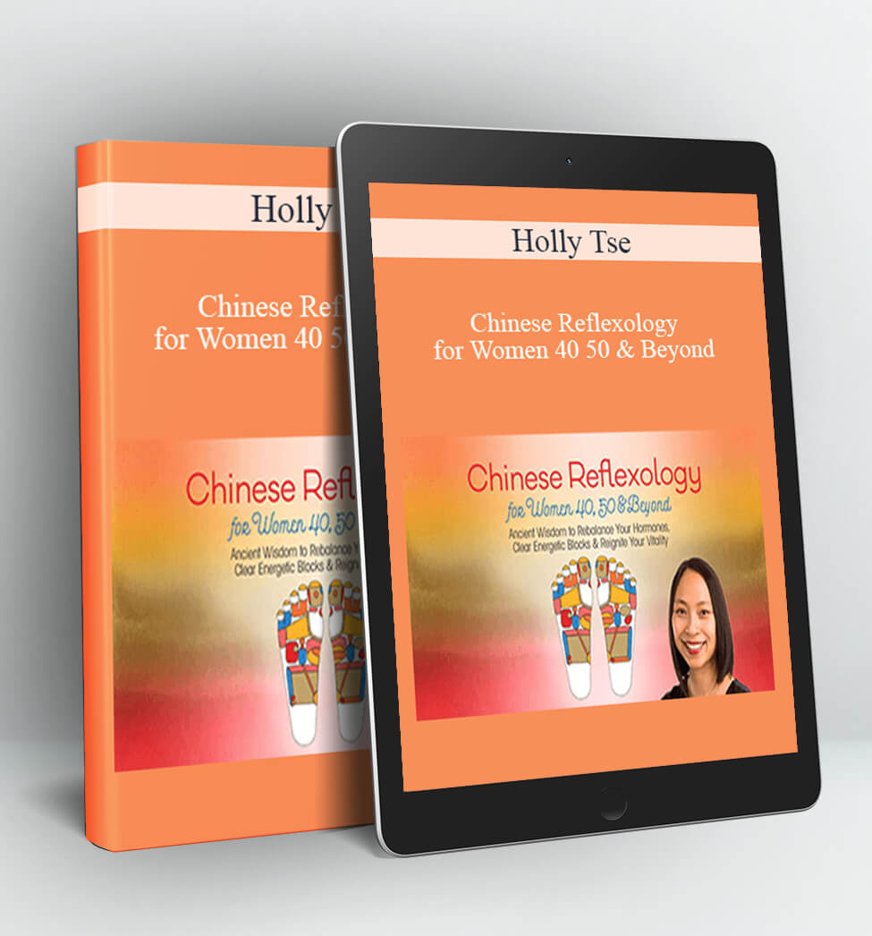 Chinese Reflexology for Women 40, 50 & Beyond - Holly Tse