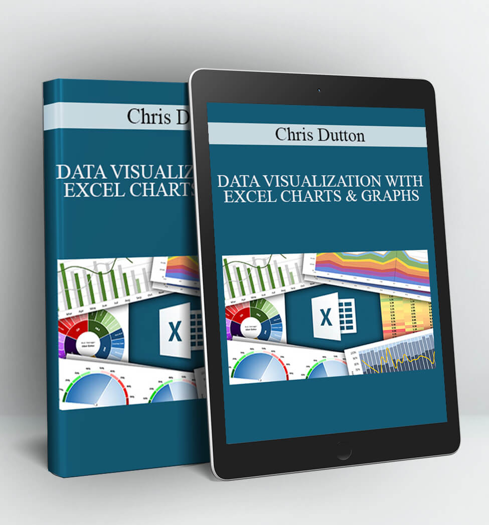 DATA VISUALIZATION WITH EXCEL CHARTS & GRAPHS - Chris Dutton