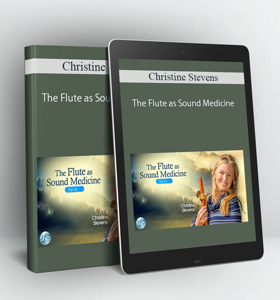 The Flute as Sound Medicine - Christine Stevens