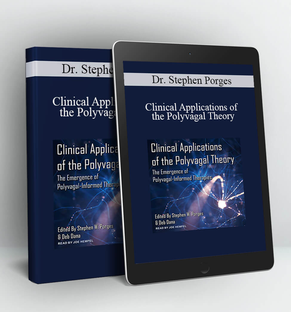 Clinical Applications of the Polyvagal Theory - Dr. Stephen Porges