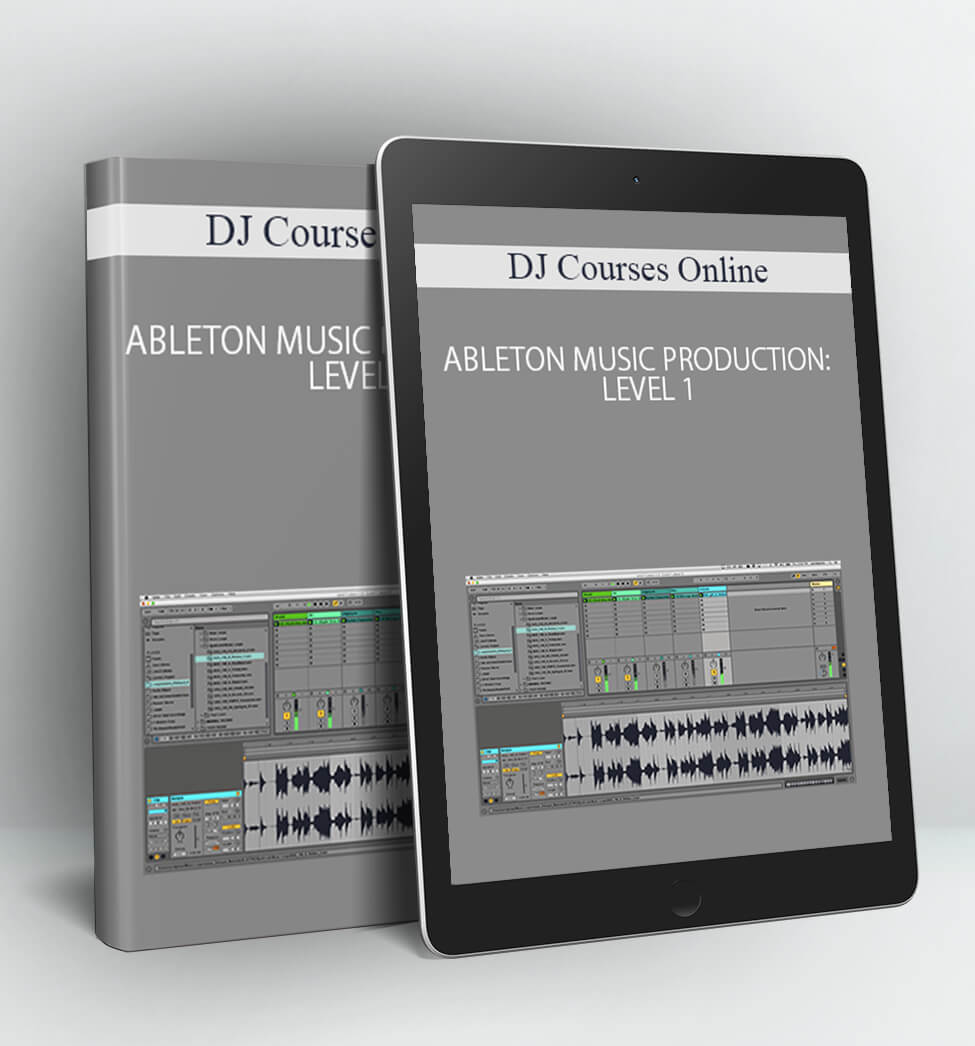 ABLETON MUSIC PRODUCTION: LEVEL 1 - DJ Courses Online