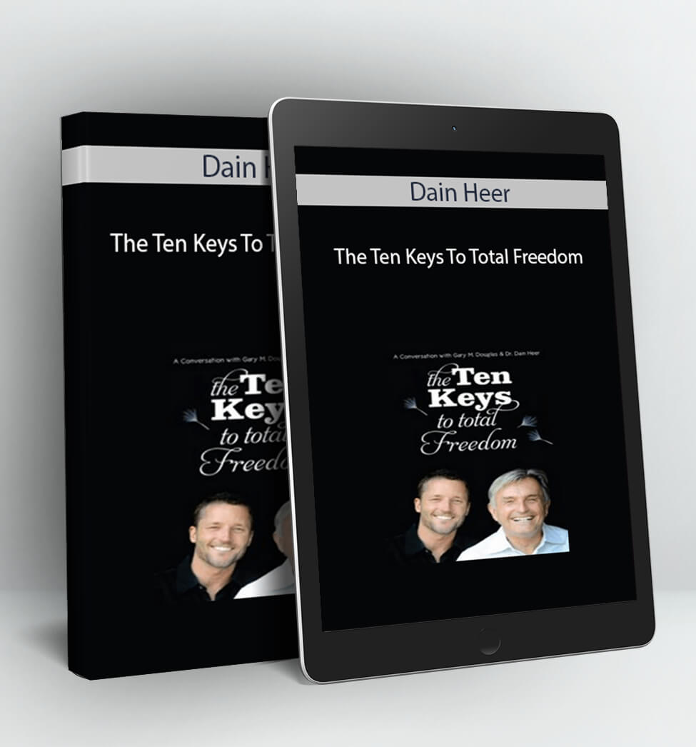 The Ten Keys To Total Freedom - Dain Heer