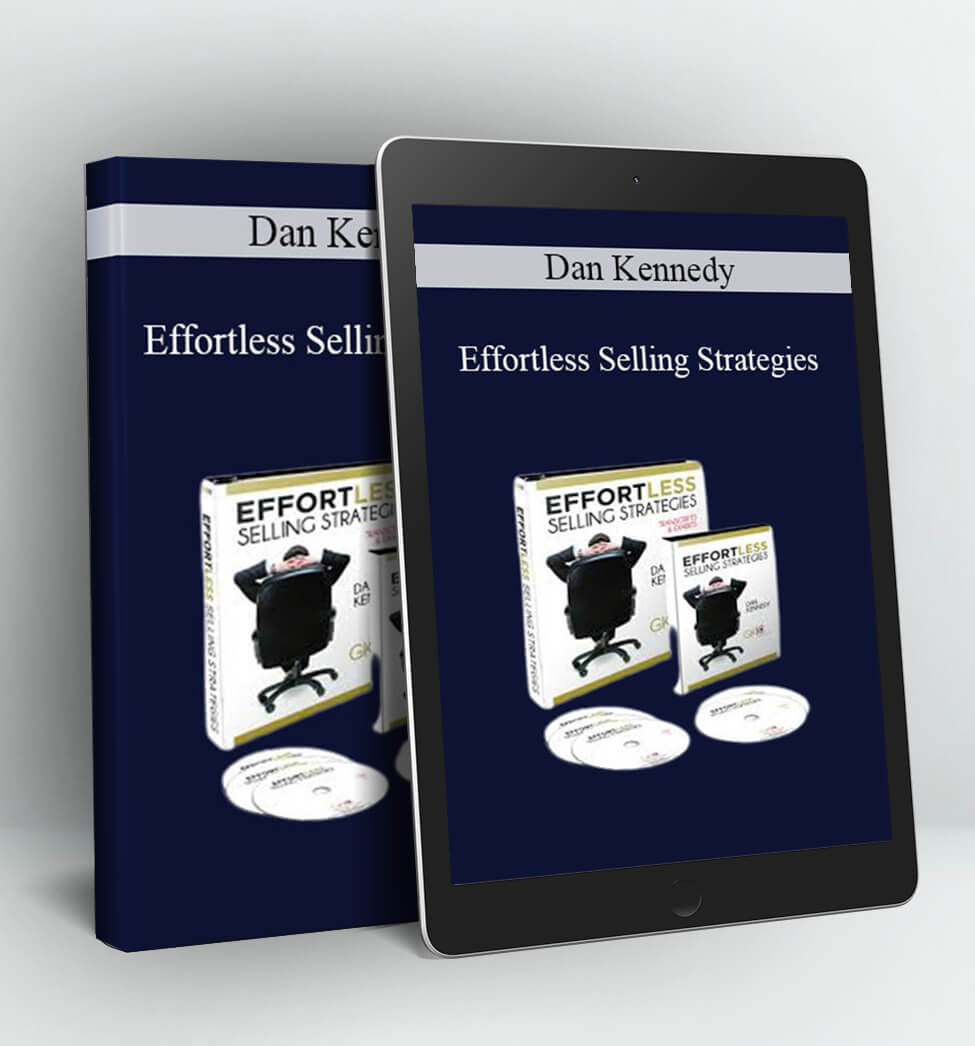 Effortless Selling Strategies - Dan Kennedy