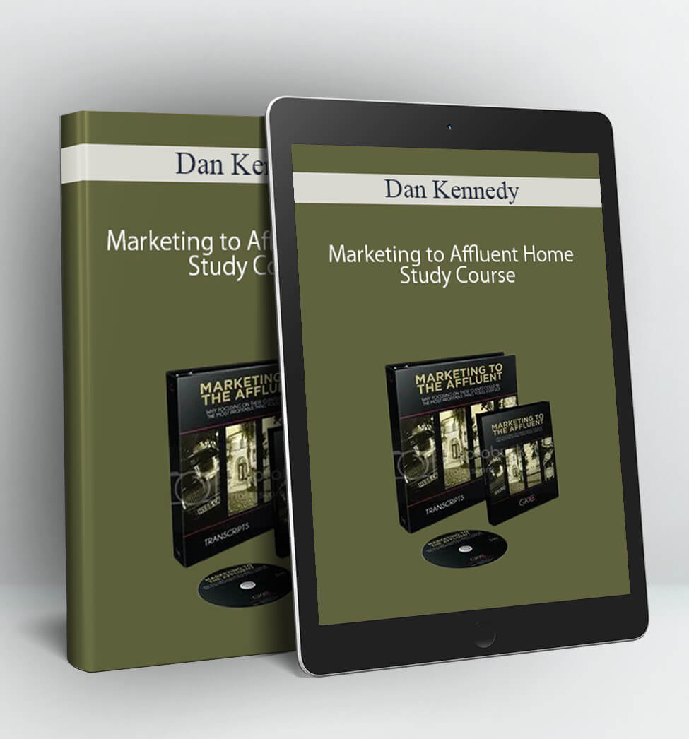 Marketing to Affluent Home Study Course - Dan Kennedy