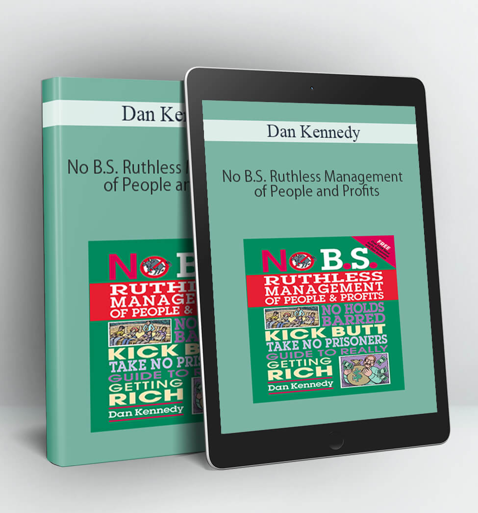 No B.S. Ruthless Management of People and Profits - Dan Kennedy