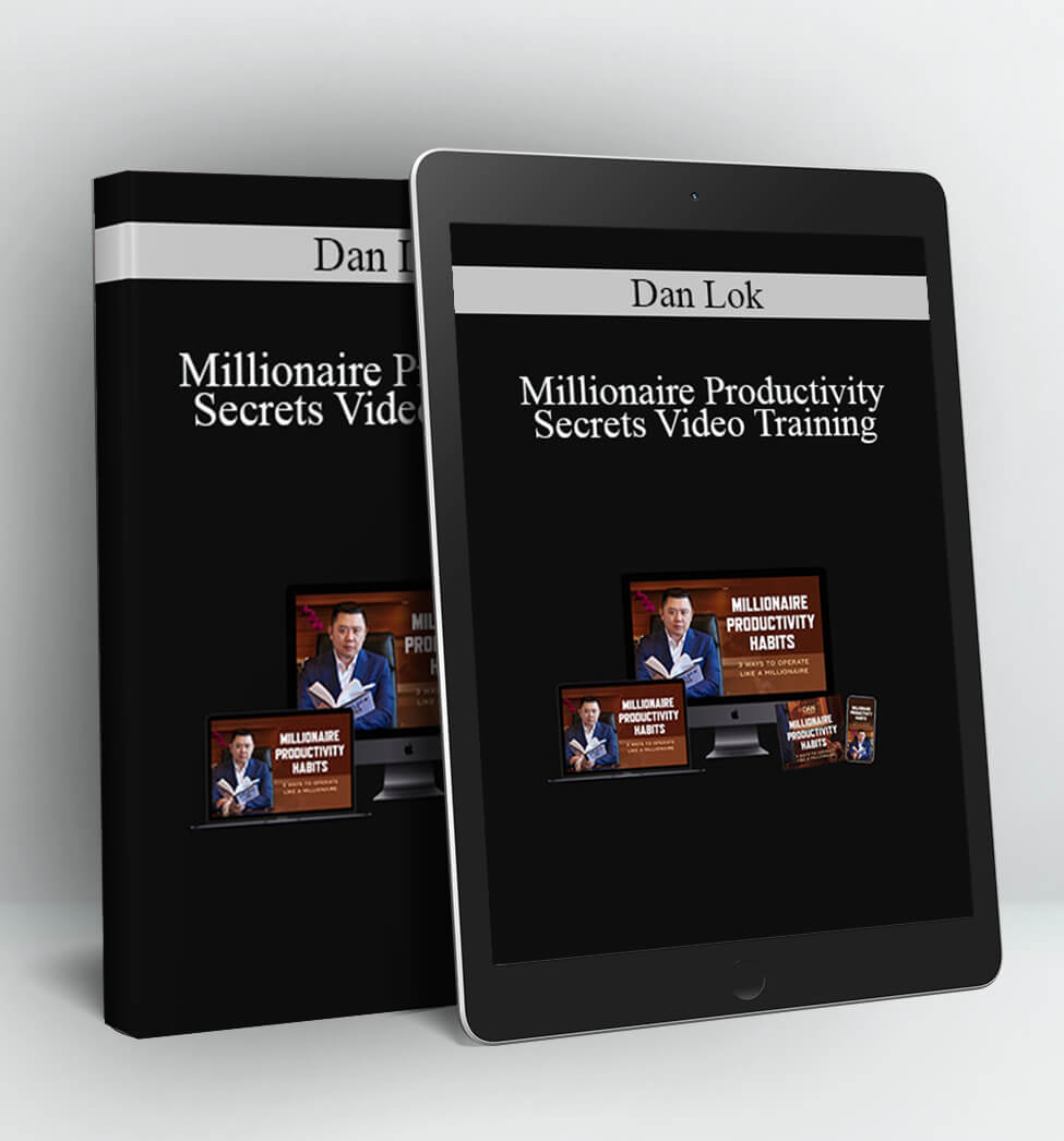 Millionaire Productivity Secrets Video Training - Dan Lok