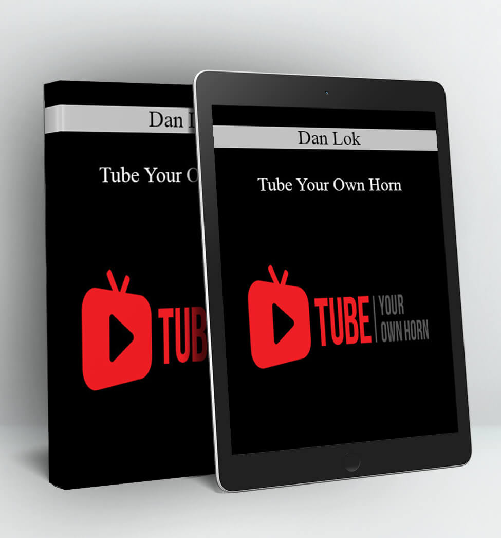 Tube Your Own Horn - Dan Lok