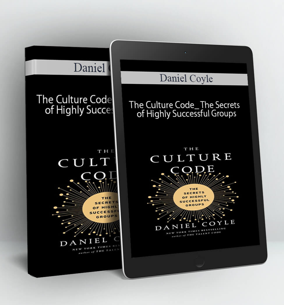 The Culture Code_ The Secrets of Highly Successful Groups - Daniel Coyle