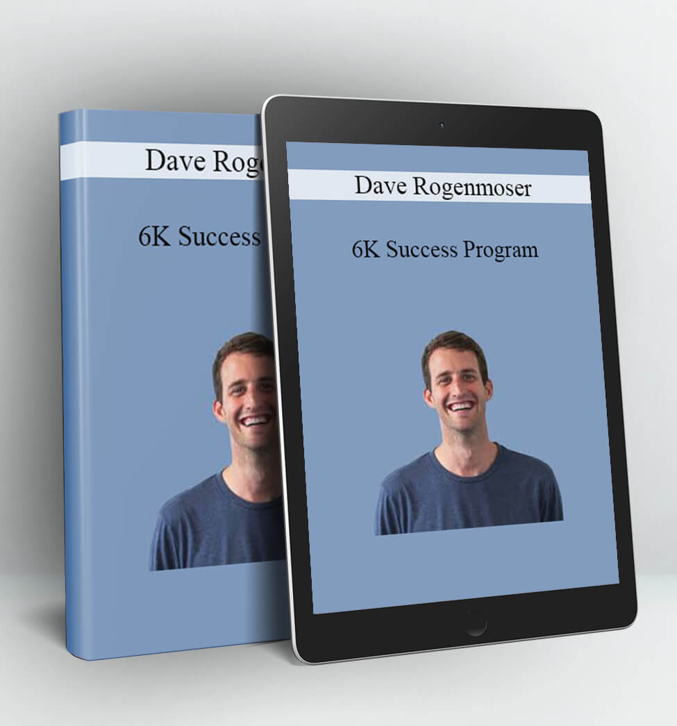 6K Success Program - Dave Rogenmoser