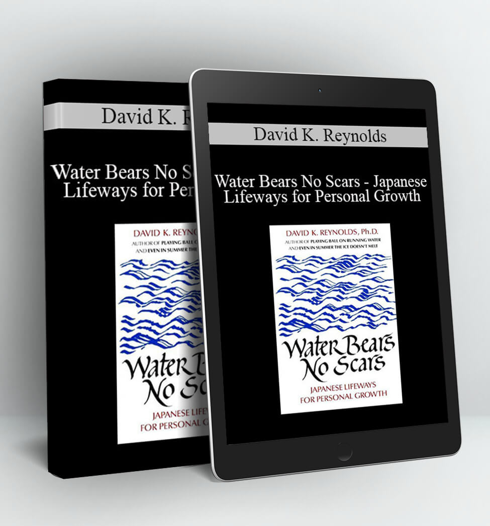 Water Bears No Scars - Japanese Lifeways for Personal Growth - David K. Reynolds