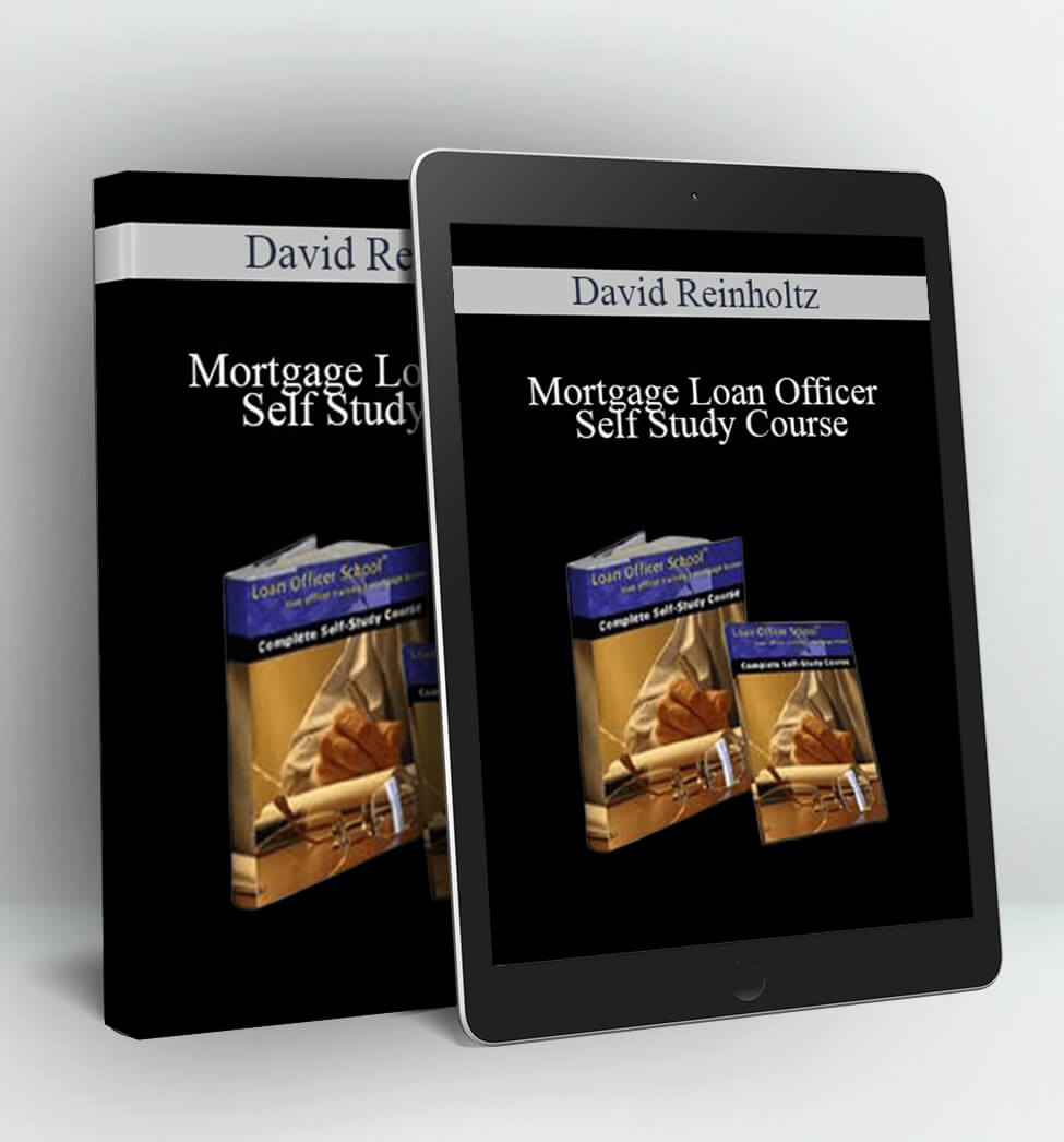 Mortgage Loan Officer Self Study Course - David Reinholtz