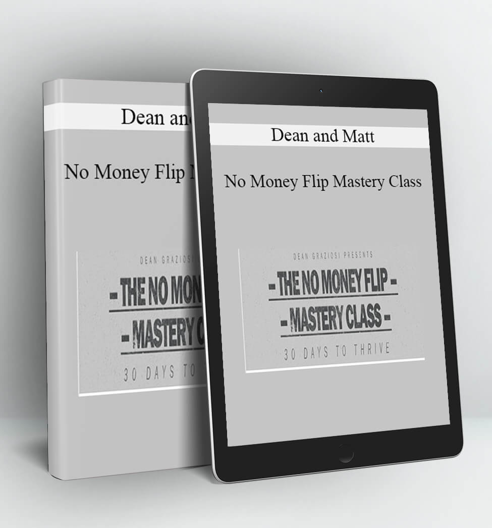 No Money Flip Mastery Class - Dean and Matt