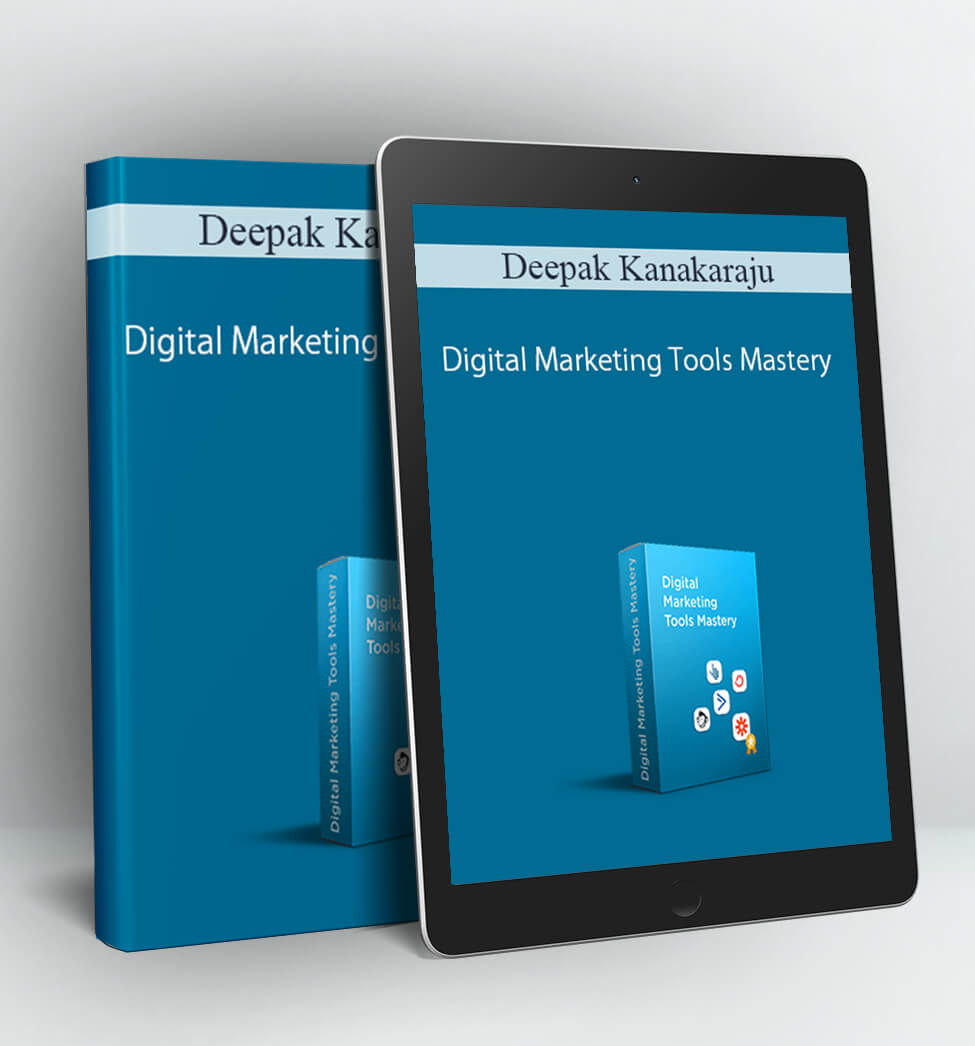 Digital Marketing Tools Mastery - Deepak Kanakaraju