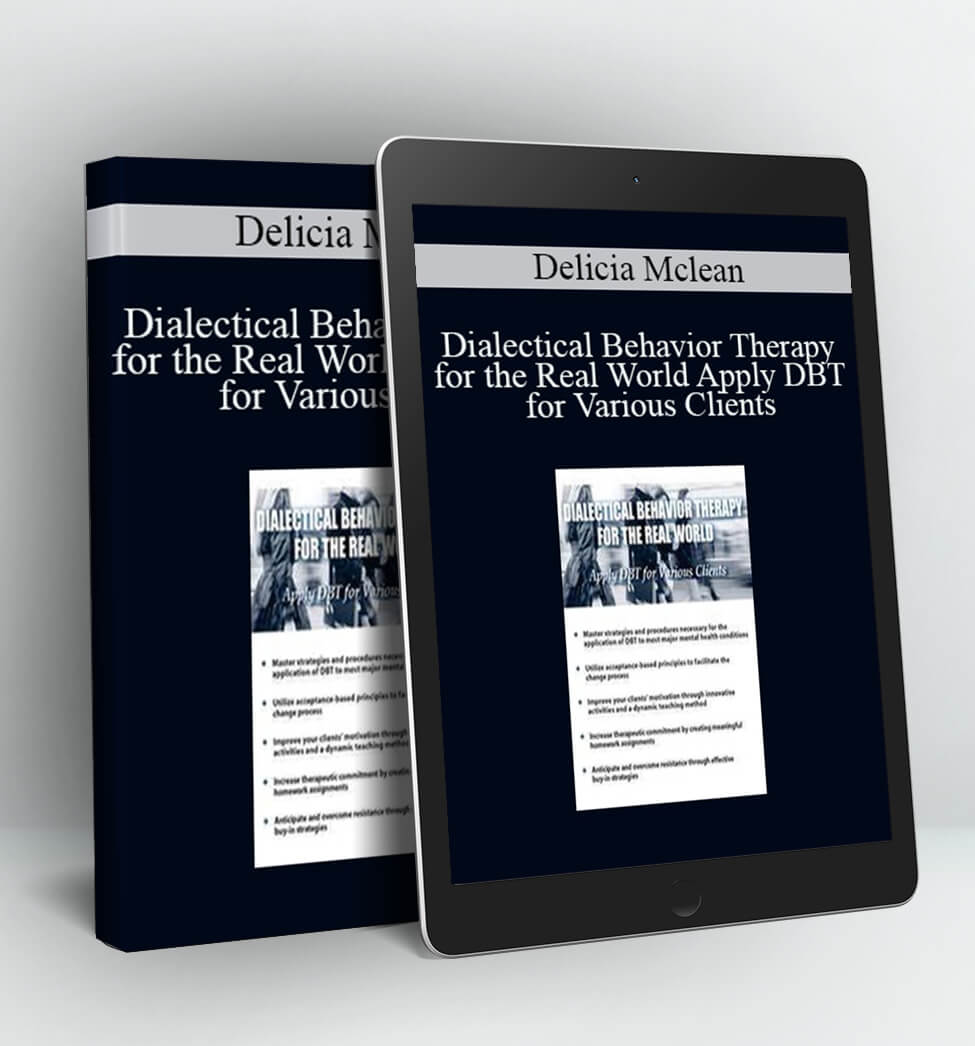 Dialectical Behavior Therapy for the Real World: Apply DBT for Various Clients - Delicia Mclean