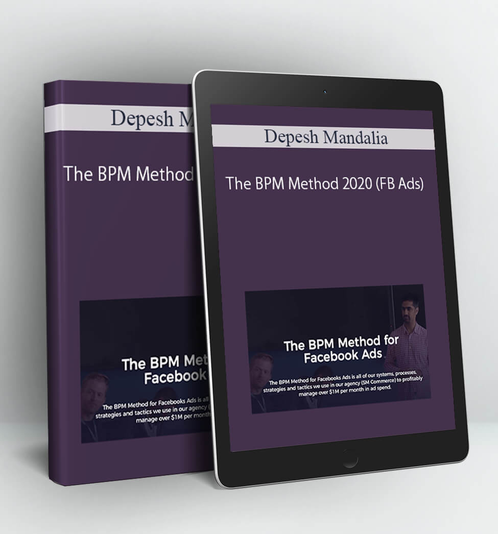 The BPM Method 2020 (FB Ads) - Depesh Mandalia