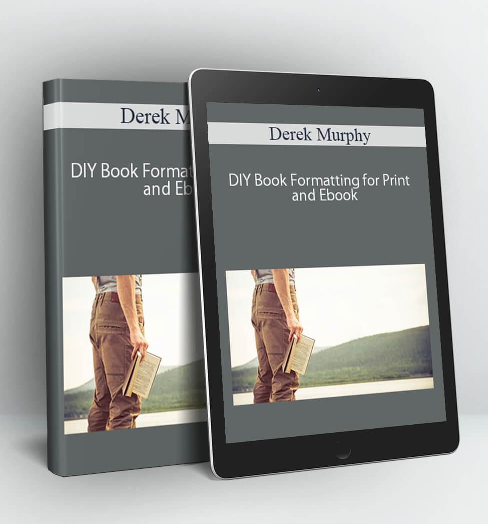 DIY Book Formatting for Print and Ebook - Derek Murphy