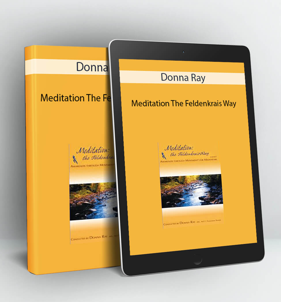 Meditation The Feldenkrais Way - Donna Ray