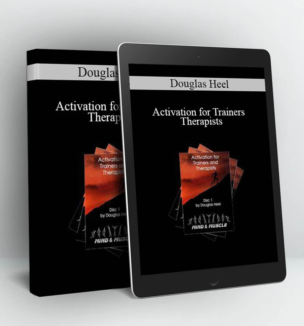 Activation for Trainers & Therapists - Douglas Heel