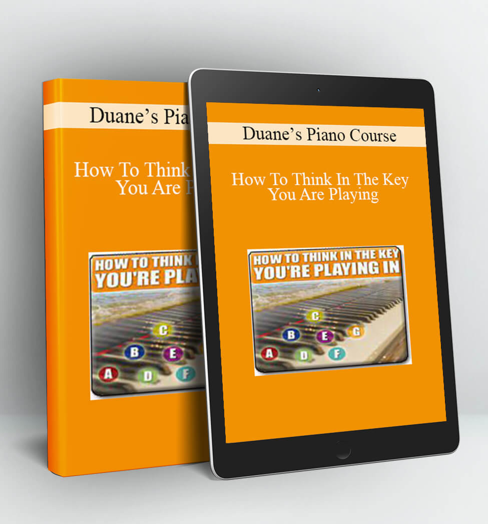 How To Think In The Key You Are Playing In - Duane’s Piano Course