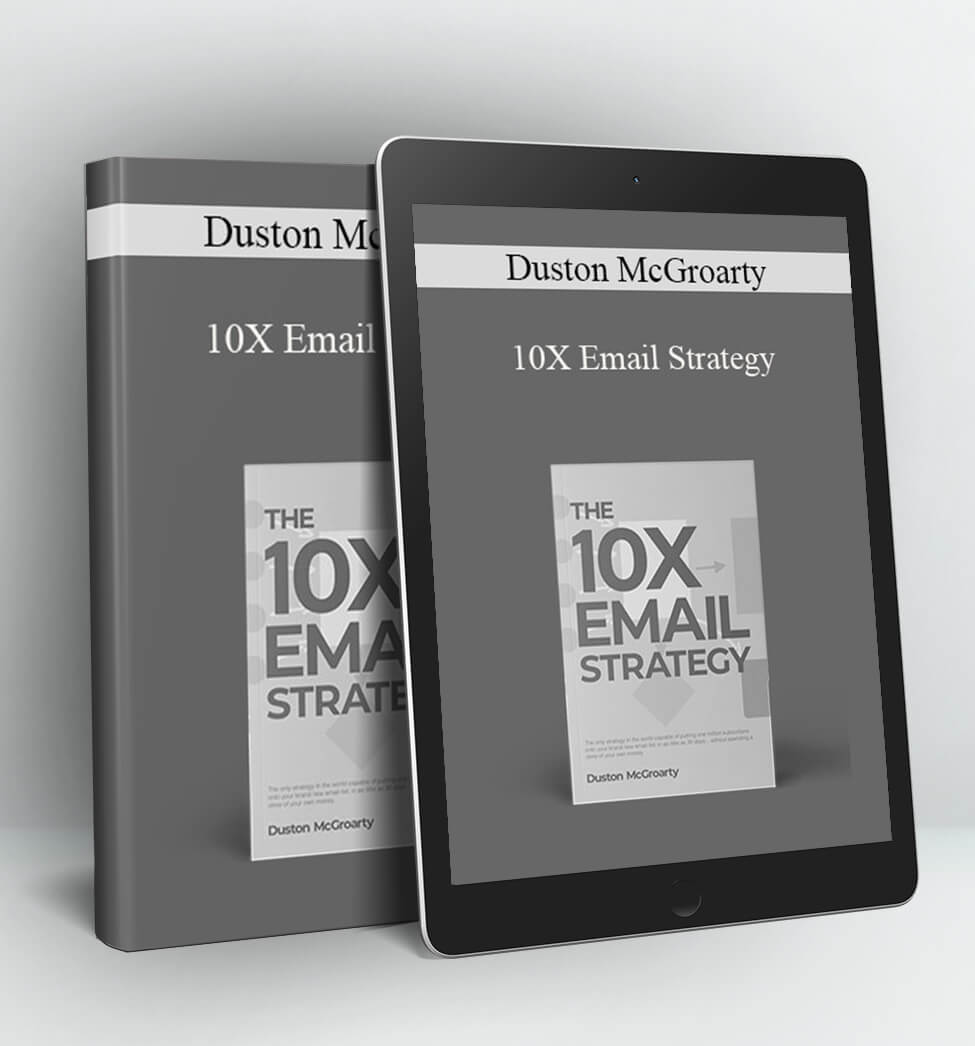 10X Email Strategy - Duston McGroarty