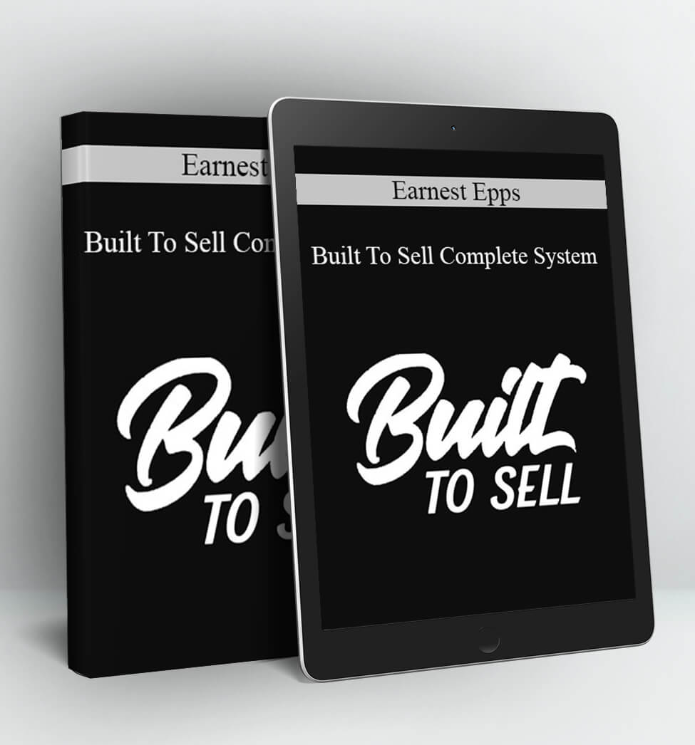 Built To Sell Complete System - Earnest Epps