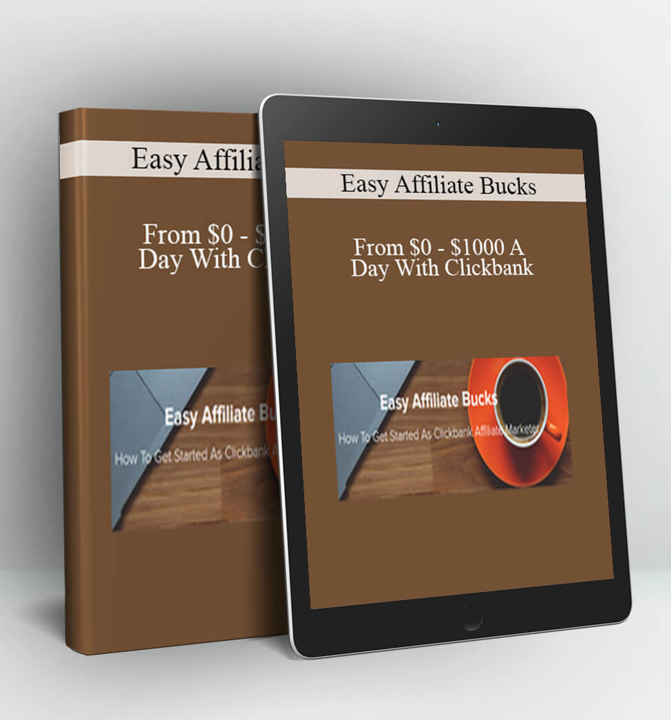 From $0 - $1000 A Day With Clickbank - Easy Affiliate Bucks