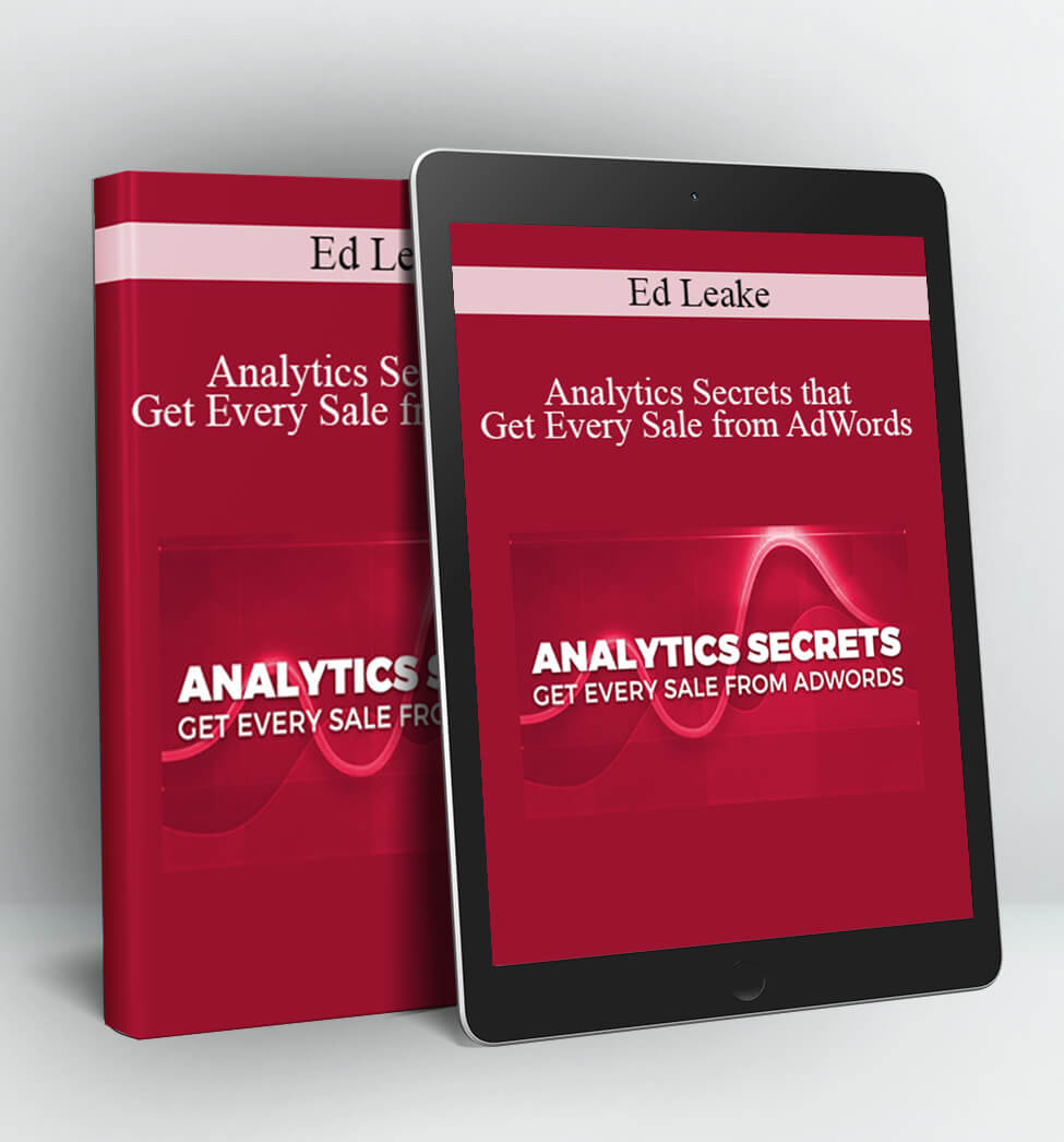 Analytics Secrets that Get Every Sale from AdWords - Ed Leake