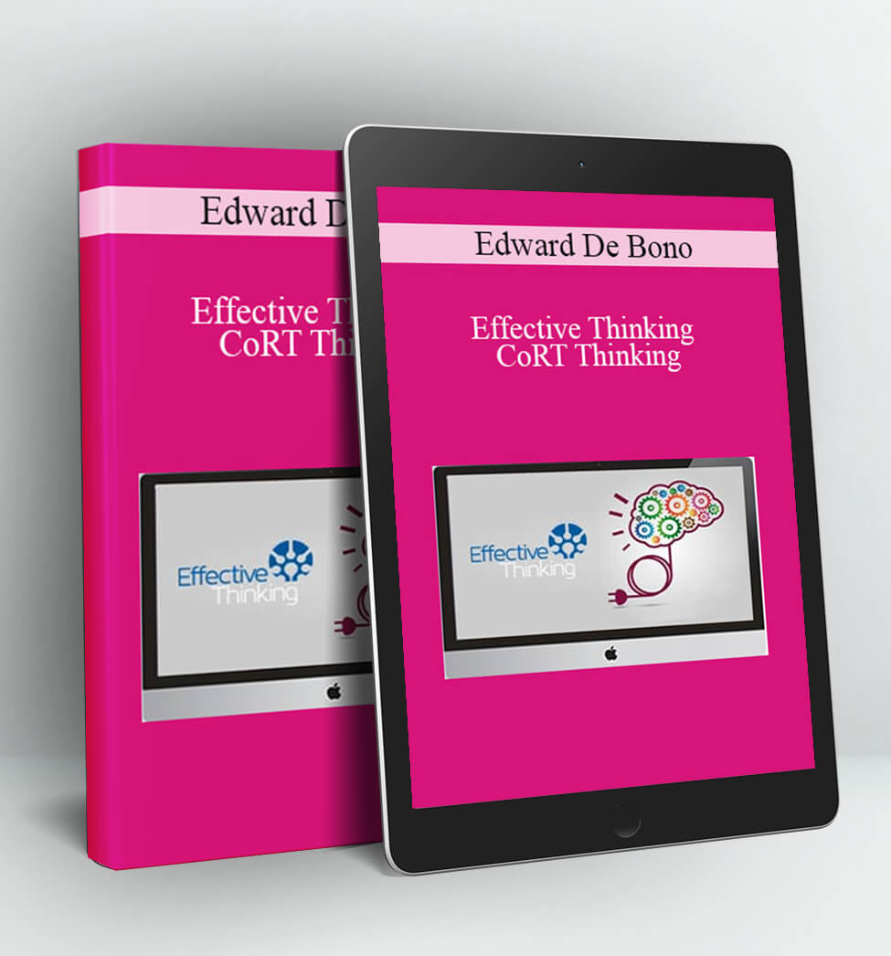 Effective Thinking & CoRT Thinking - Edward De Bono