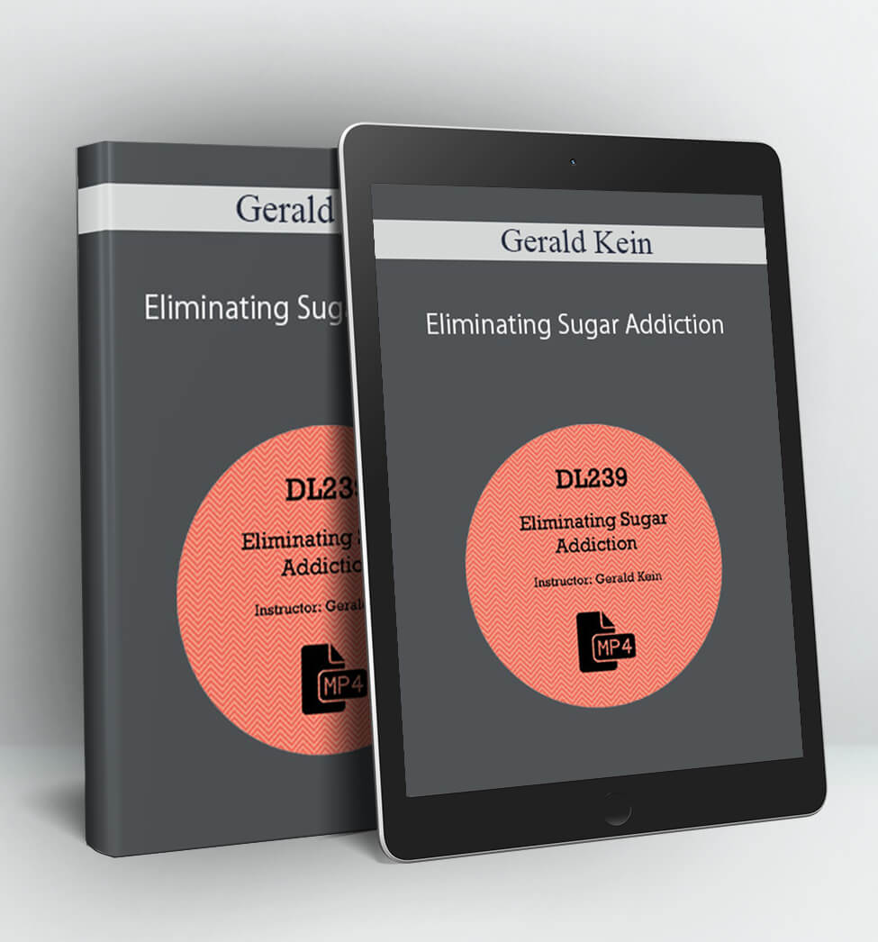 Eliminating Sugar Addiction - Gerald Kein