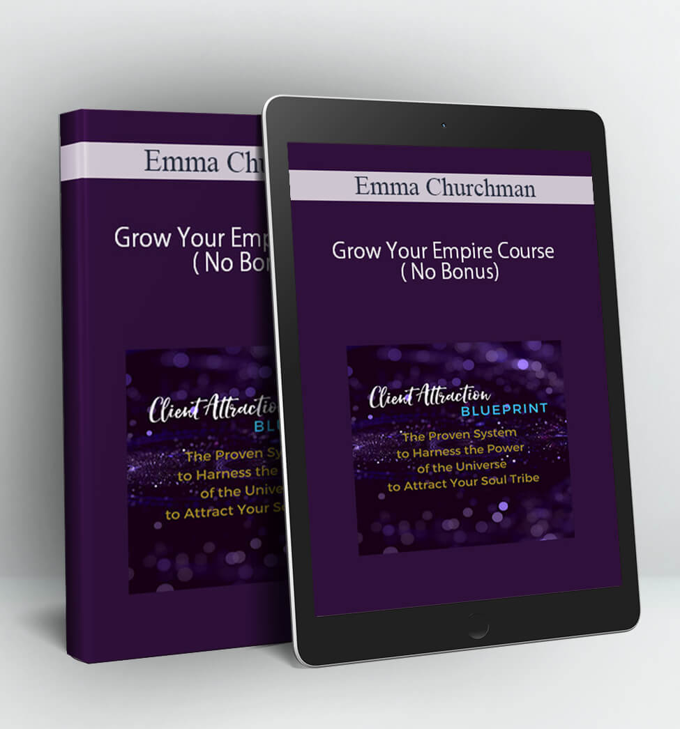 Grow Your Empire Course ( No Bonus) - Emma Churchman