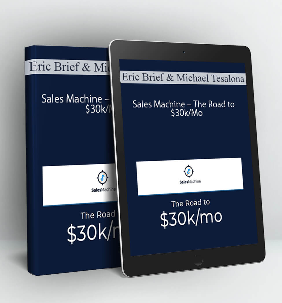 Sales Machine – The Road to $30k/Mo - Eric Brief & Michael Tesalona