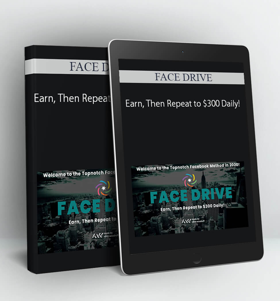 Earn. Then Repeat to $300 Daily! - FACE DRIVE