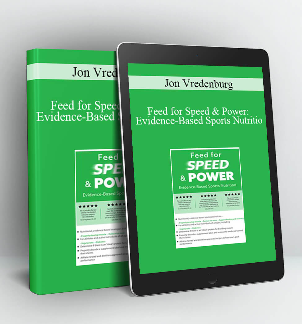 Feed for Speed & Power: Evidence-Based Sports Nutrition - Jon Vredenburg