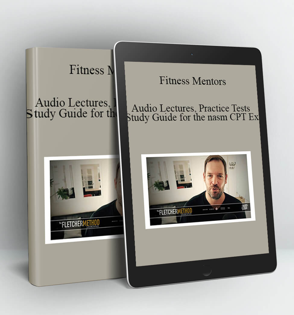 Fitness Mentors - Audio Lectures, Practice Tests and Study Guide for the NASM CPT Ex