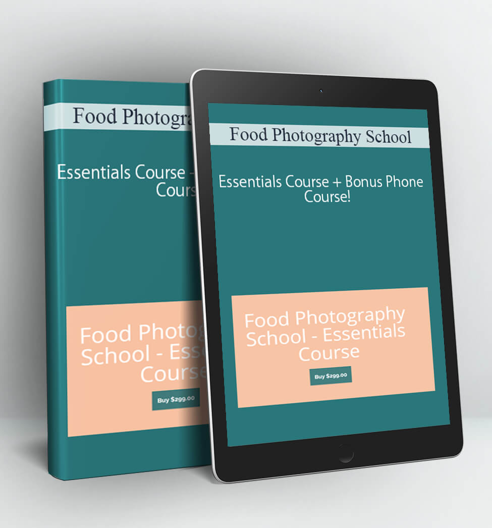 Essentials Course + Bonus Phone Course! - Food Photography School