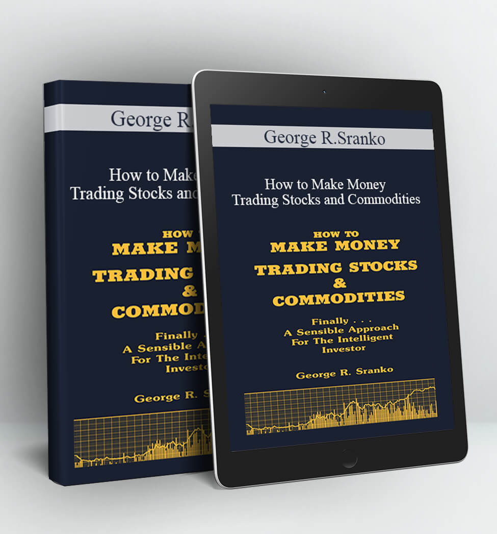 How to Make Money Trading Stocks and Commodities - George R.Sranko