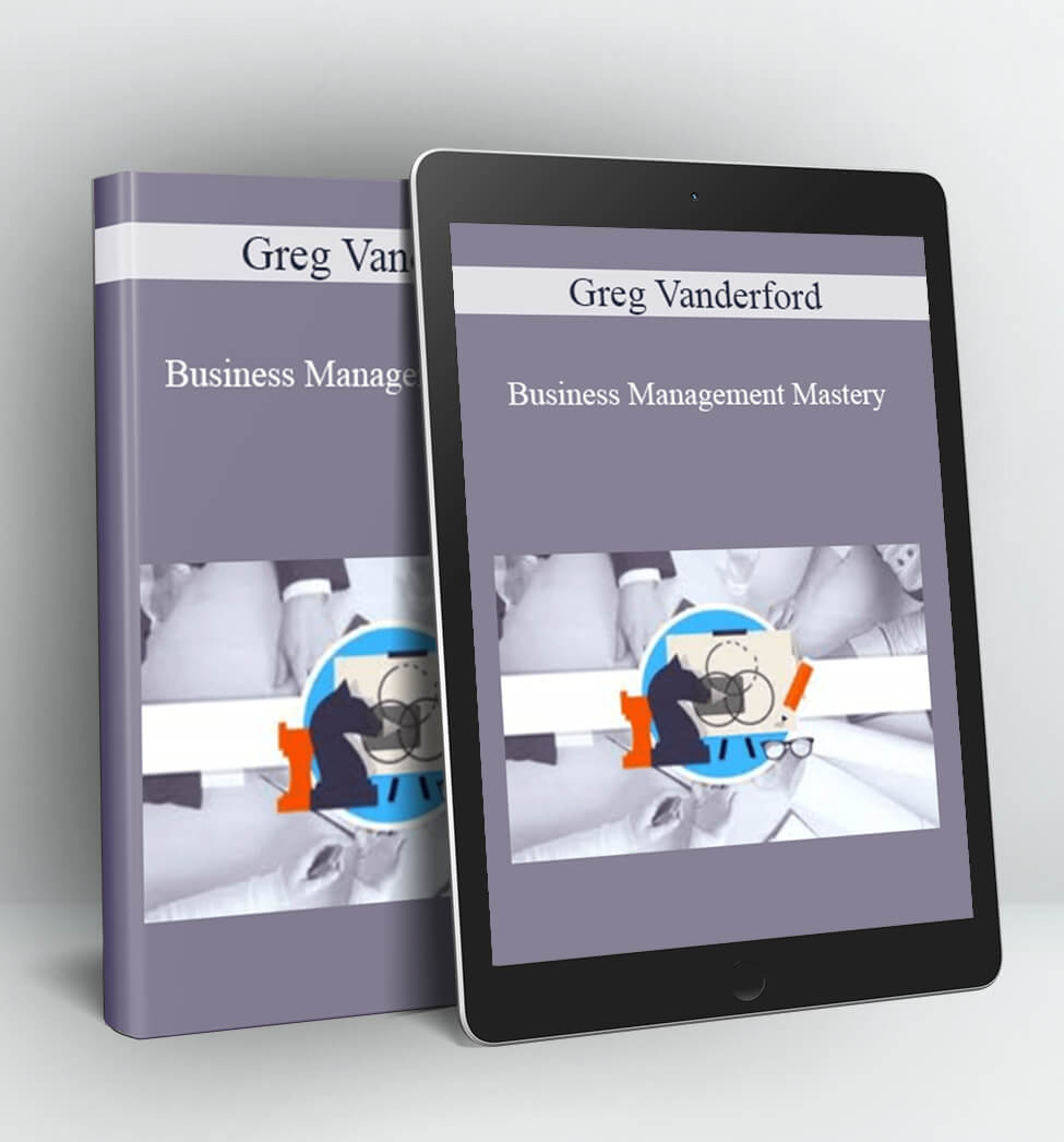 Business Management Mastery - Greg Vanderford