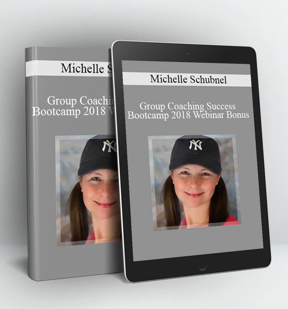 Group Coaching Success Bootcamp 2018 Webinar Bonus - Michelle Schubnel