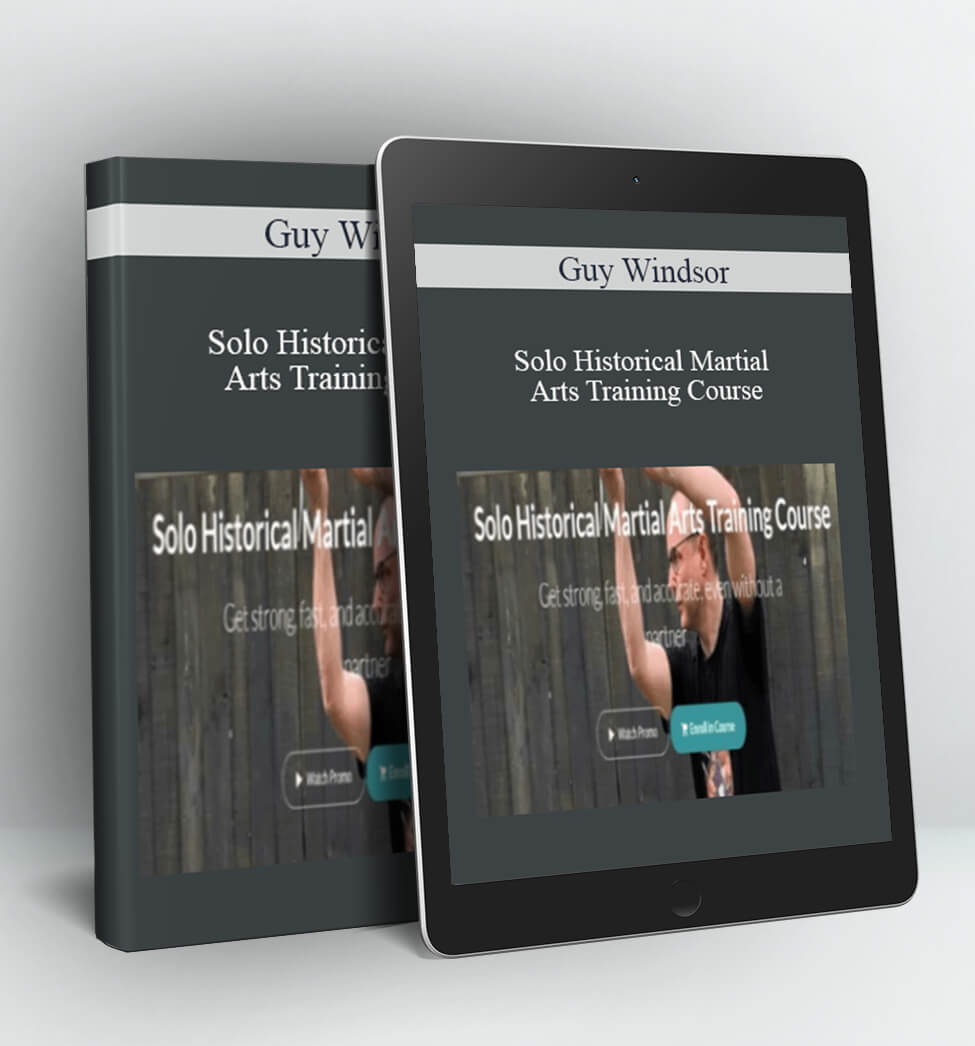 Solo Historical Martial Arts Training Course - Guy Windsor