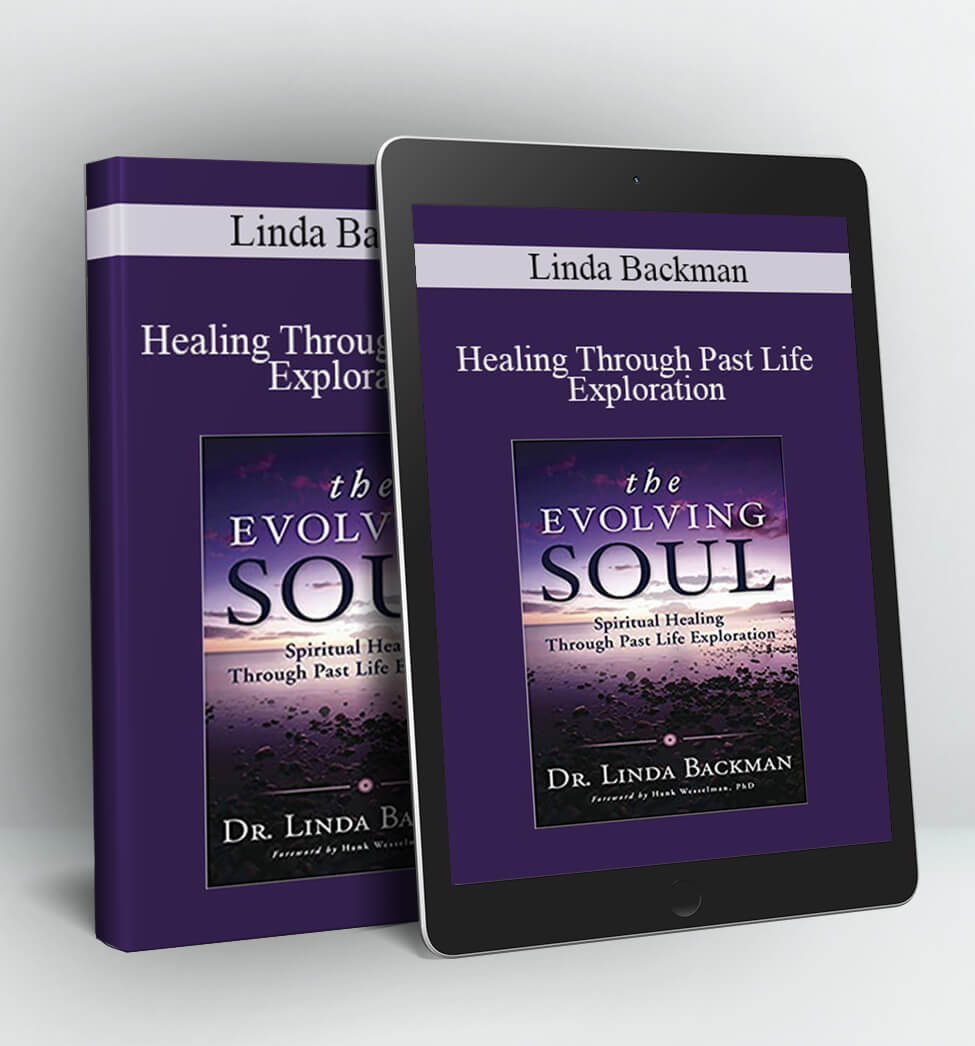 Healing Through Past Life Exploration - Linda Backman