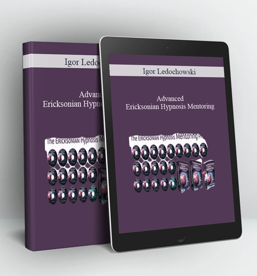 Advanced Ericksonian Hypnosis Mentoring - Igor Ledochowski