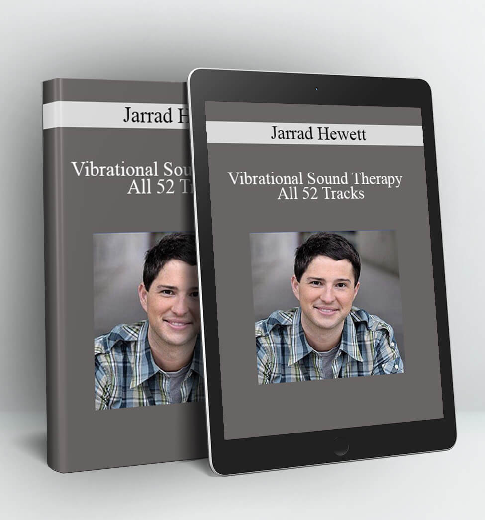 Vibrational Sound Therapy - All 52 Tracks - Jarrad Hewett