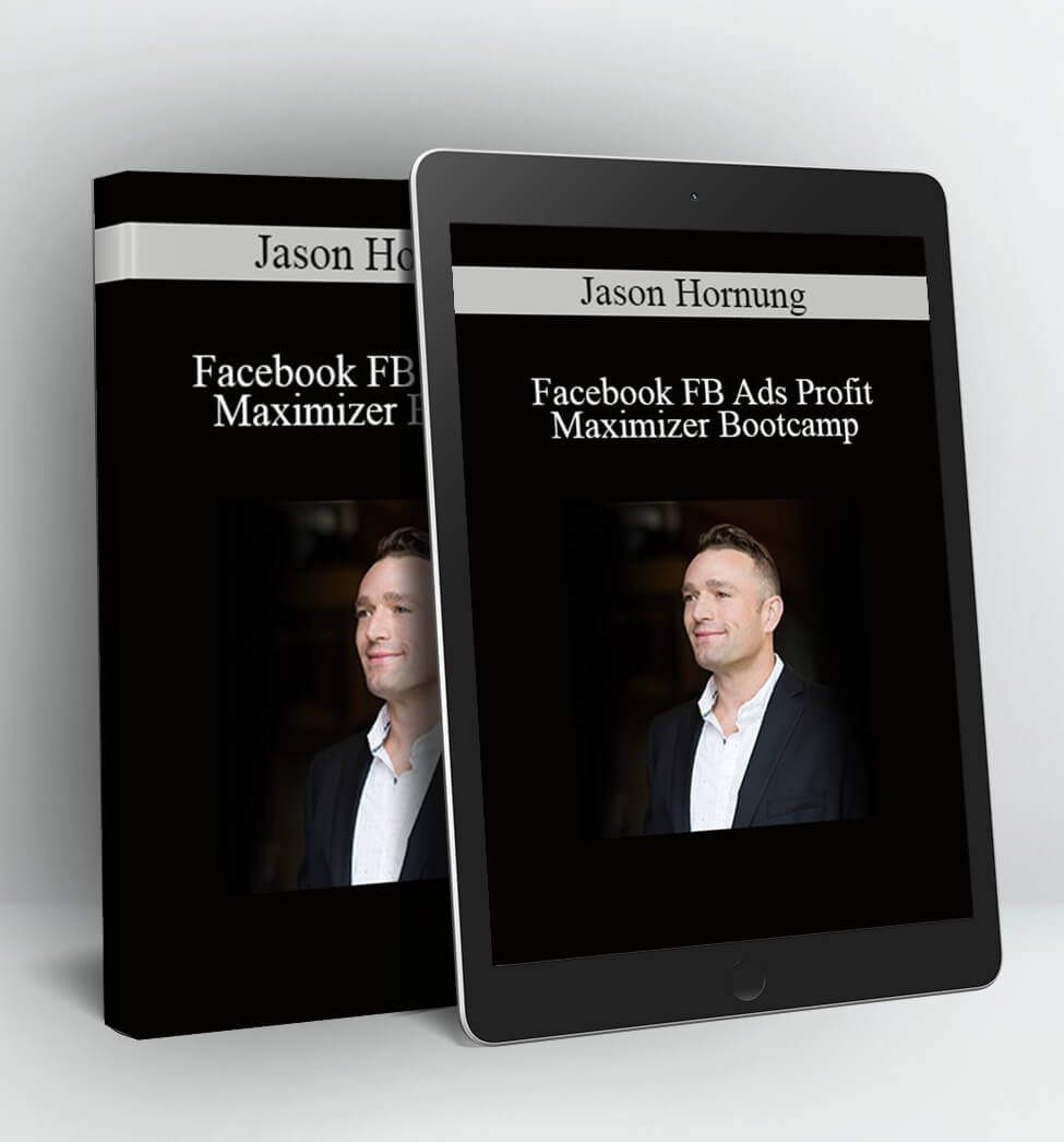 Facebook FB Ads Profit Maximizer Bootcamp - Jason Hornung