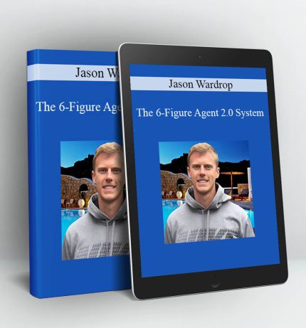 The 6-Figure Agent 2.0 System - Jason Wardrop