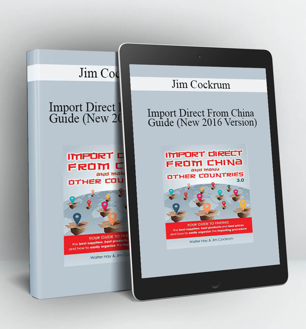 Import Direct From China Guide (New 2016 Version) - Jim Cockrum