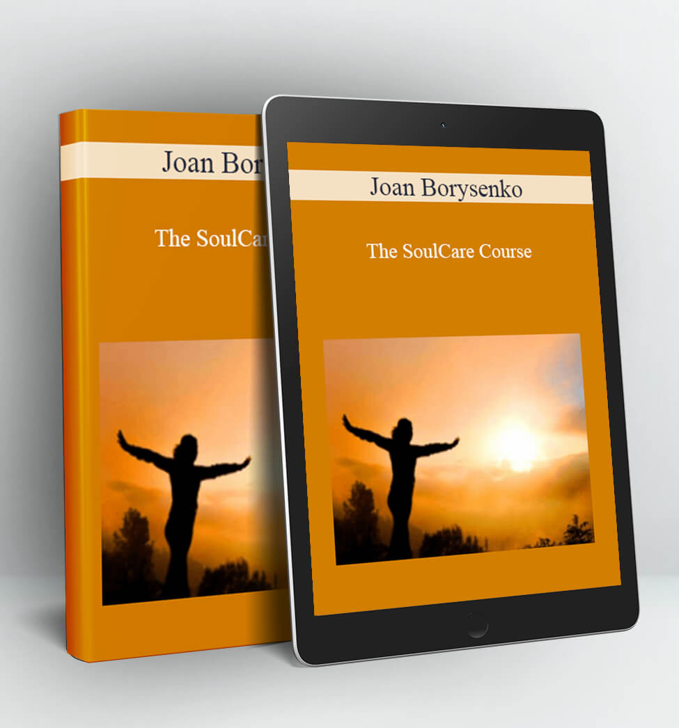 The SoulCare Course - Joan Borysenko